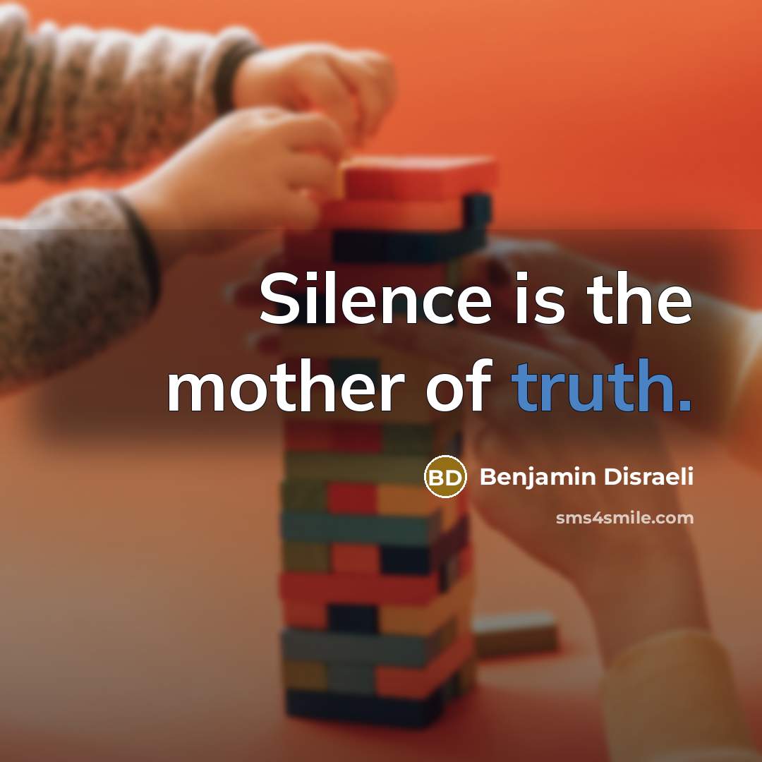 “Silence is the mother of truth.…” quote by Benjamin Disraeli