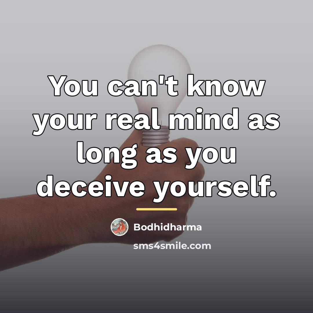 “You can't know your real mind as long as you…” quote by Bodhidharma