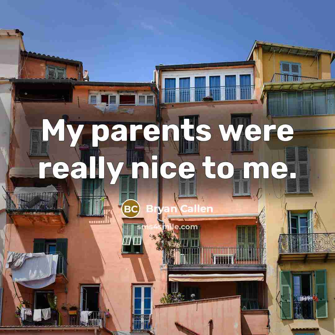 “My parents were really nice to me.…” quote by Bryan Callen