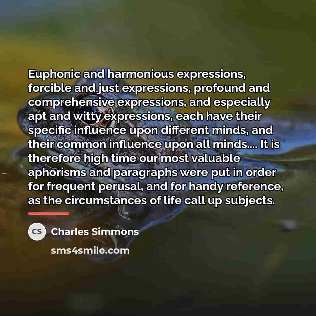 “Euphonic and harmonious expressions, forcible and just expressions, profound and…” quote by Charles Simmons