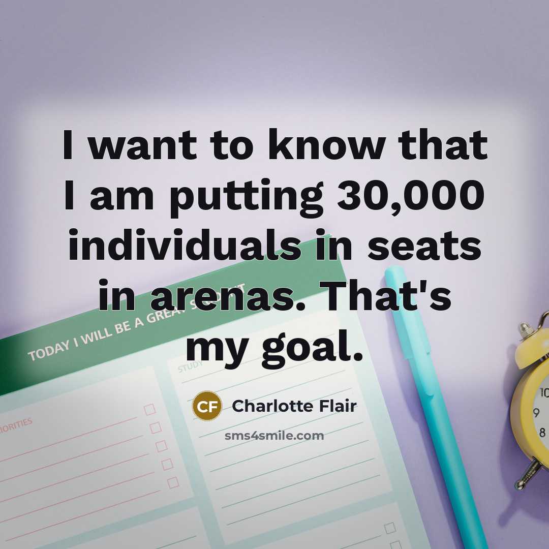 “I want to know that I am putting 30,000 individuals…” quote by Charlotte Flair