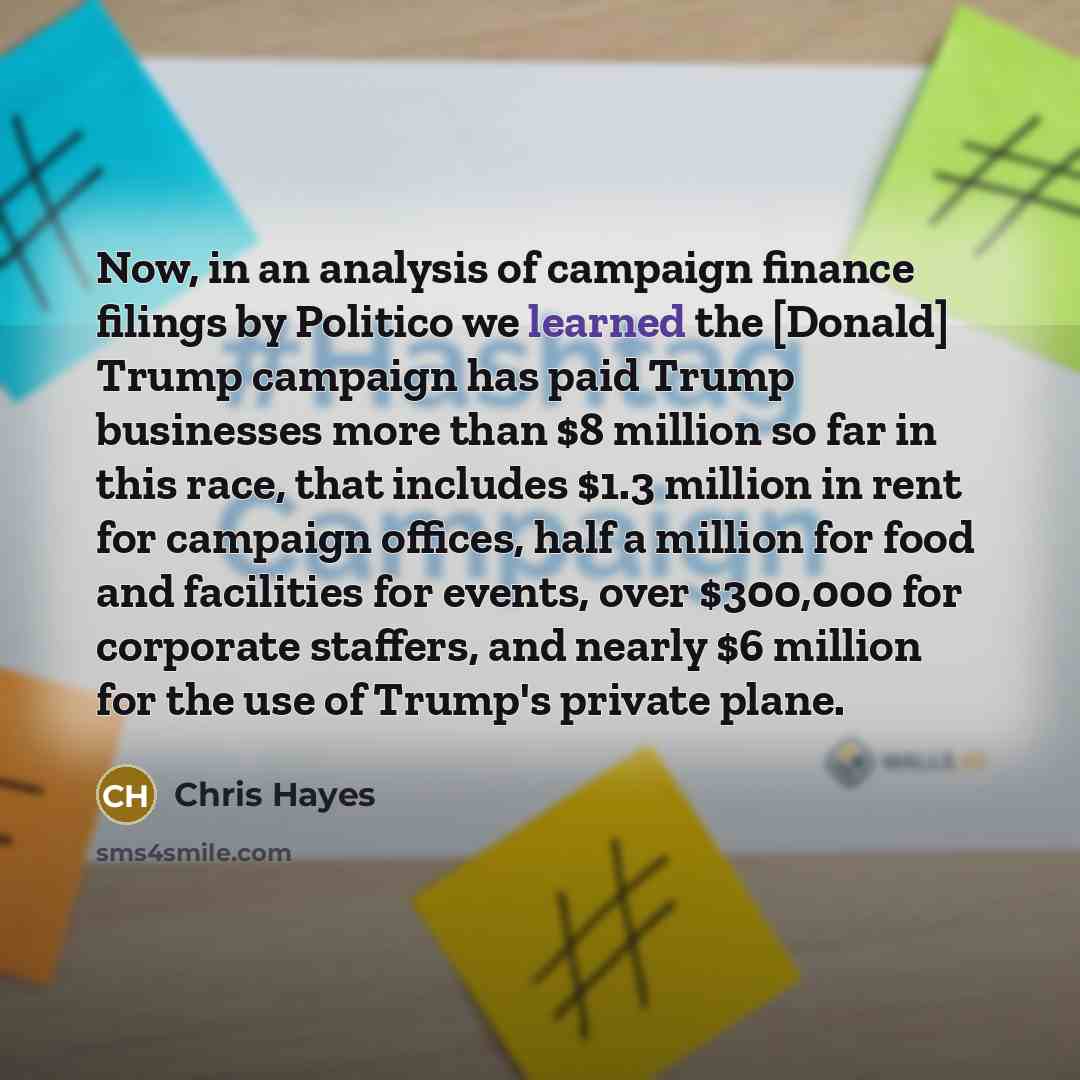 “Now, in an analysis of campaign finance filings by Politico…” quote by Chris Hayes