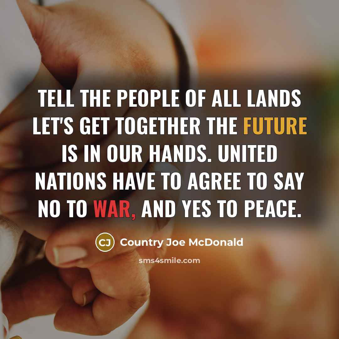 “Tell the people of all lands Let's get together the…” quote by Country Joe McDonald