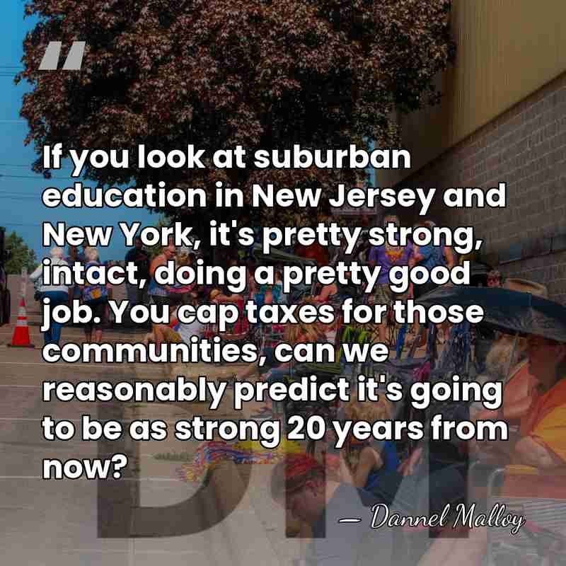 If you look at suburban education in New Jersey and New York,&hellip; - Dannel Malloy
