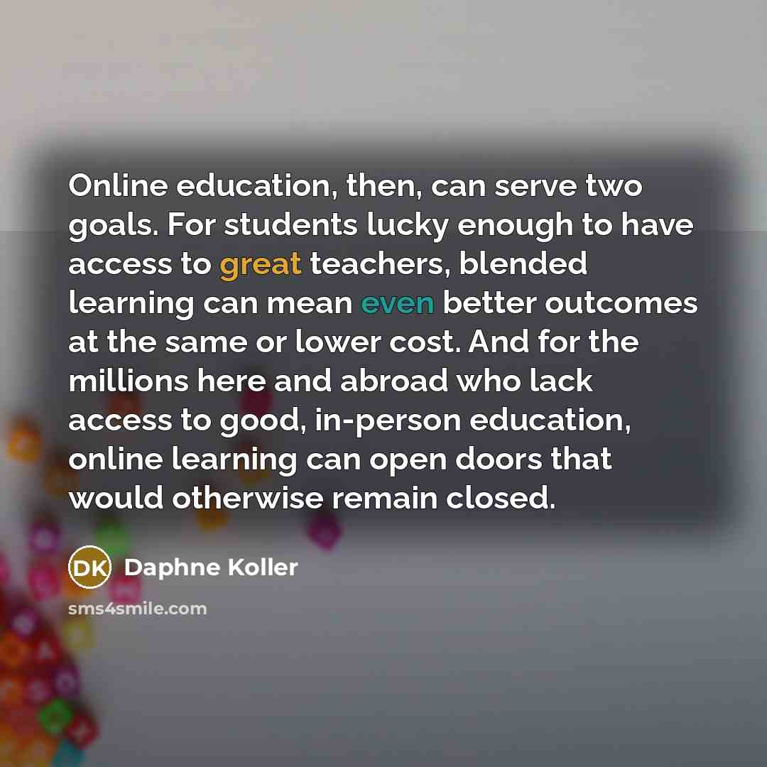 “Online education, then, can serve two goals. For students lucky…” quote by Daphne Koller