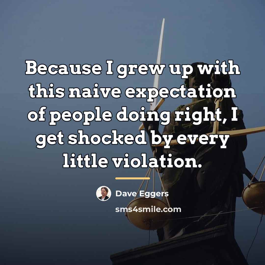 “Because I grew up with this naive expectation of people…” quote by Dave Eggers