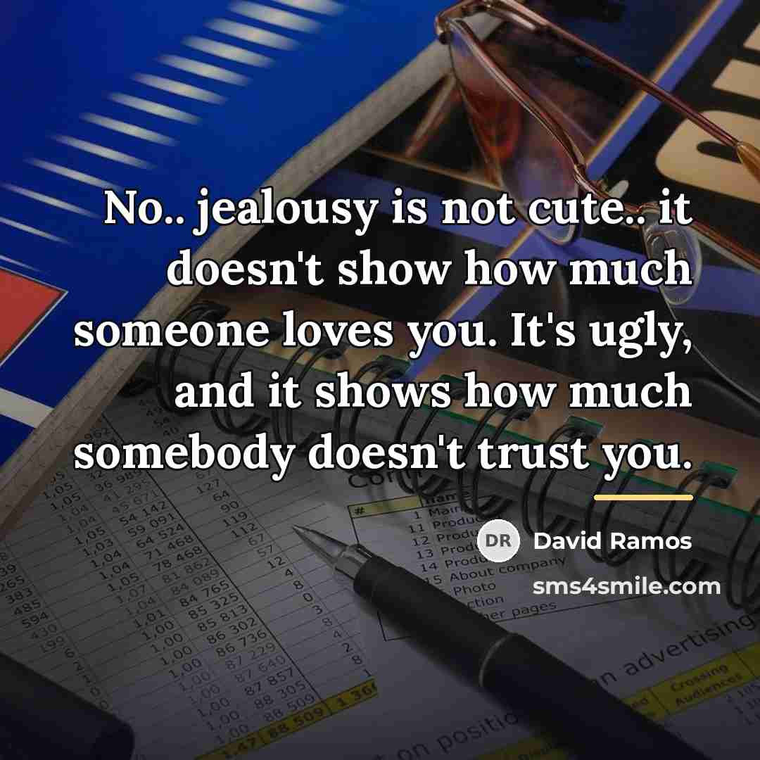 “No.. jealousy is not cute.. it doesn't show how much…” quote by David Ramos