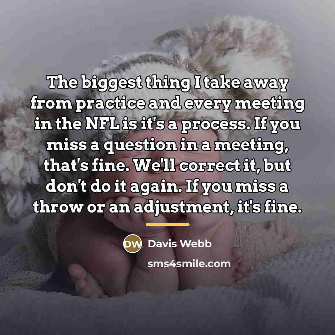 “The biggest thing I take away from practice and every…” quote by Davis Webb