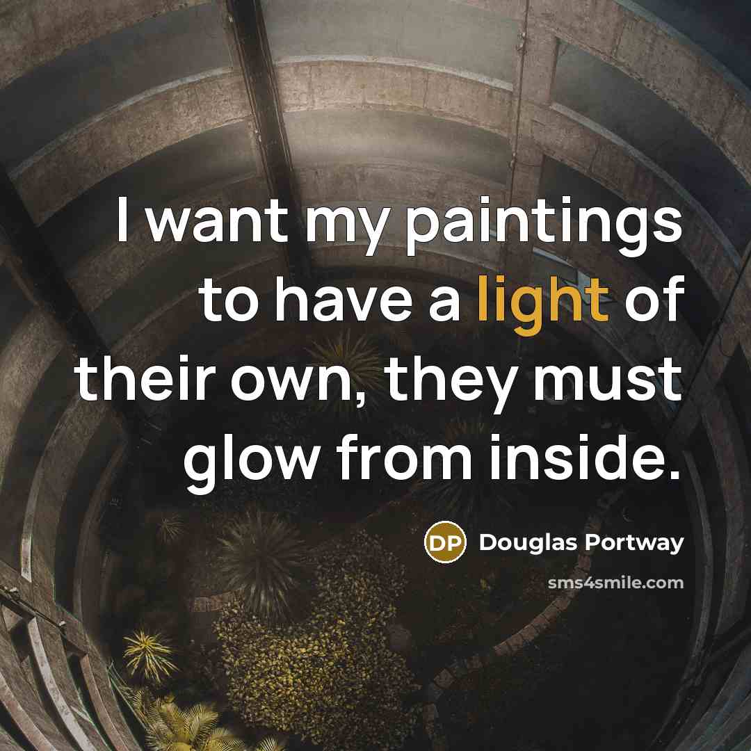 “I want my paintings to have a light of their…” quote by Douglas Portway