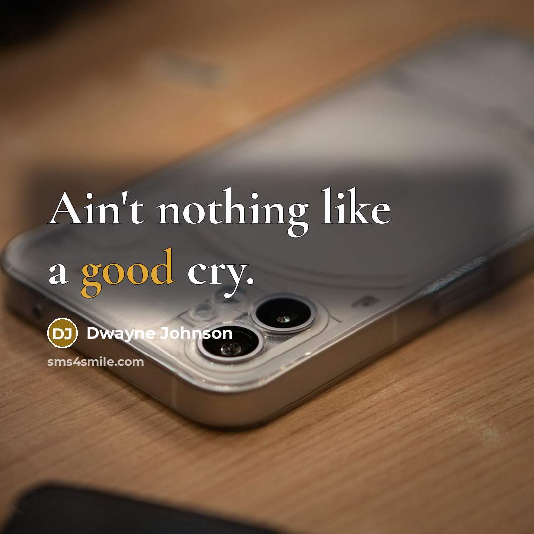 “Ain't nothing like a good cry.…” quote by Dwayne Johnson