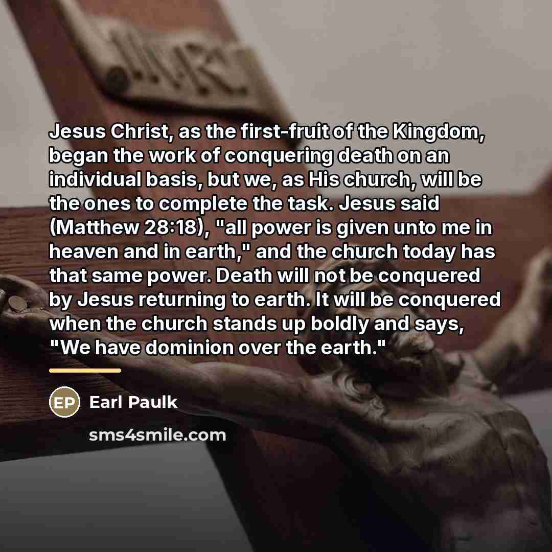 “Jesus Christ, as the first-fruit of the Kingdom, began the…” quote by Earl Paulk