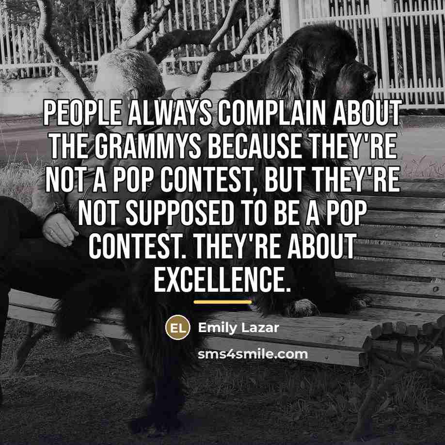 “People always complain about The Grammys because they're not a…” quote by Emily Lazar