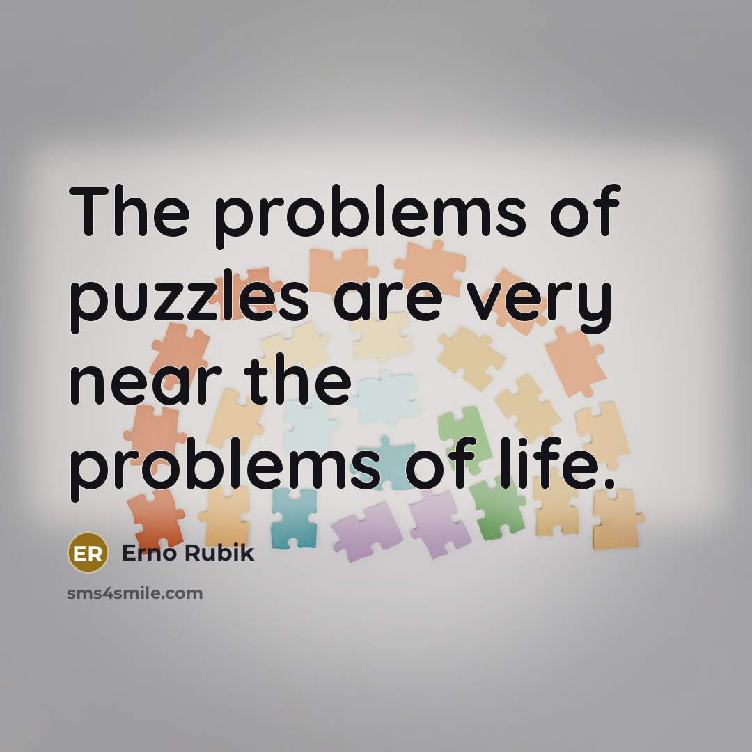“The problems of puzzles are very near the problems of…” quote by Erno Rubik