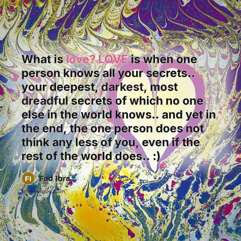“What is love? LOVE is when one person knows all…” quote by Fad Ibra
