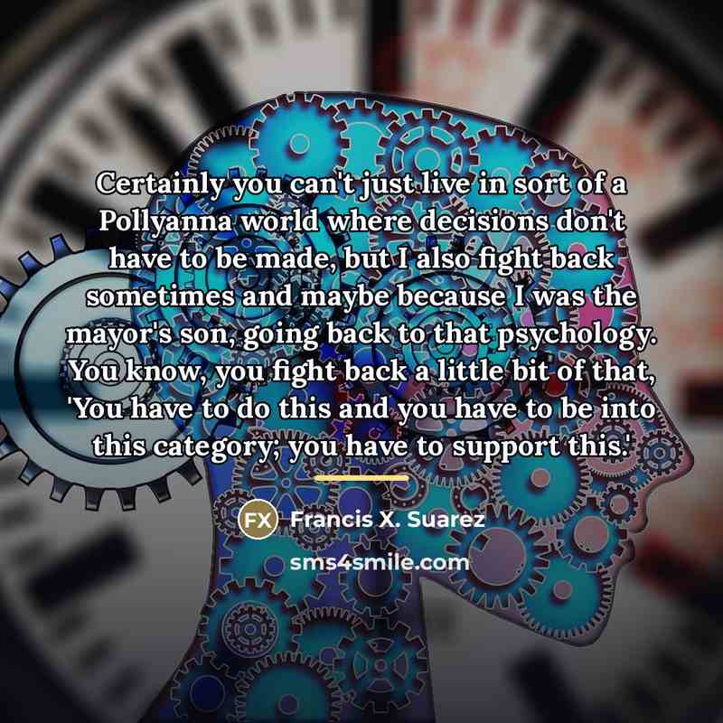 “Certainly you can't just live in sort of a Pollyanna…” quote by Francis X. Suarez