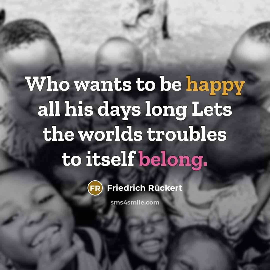 “Who wants to be happy all his days long Lets…” quote by Friedrich Rückert