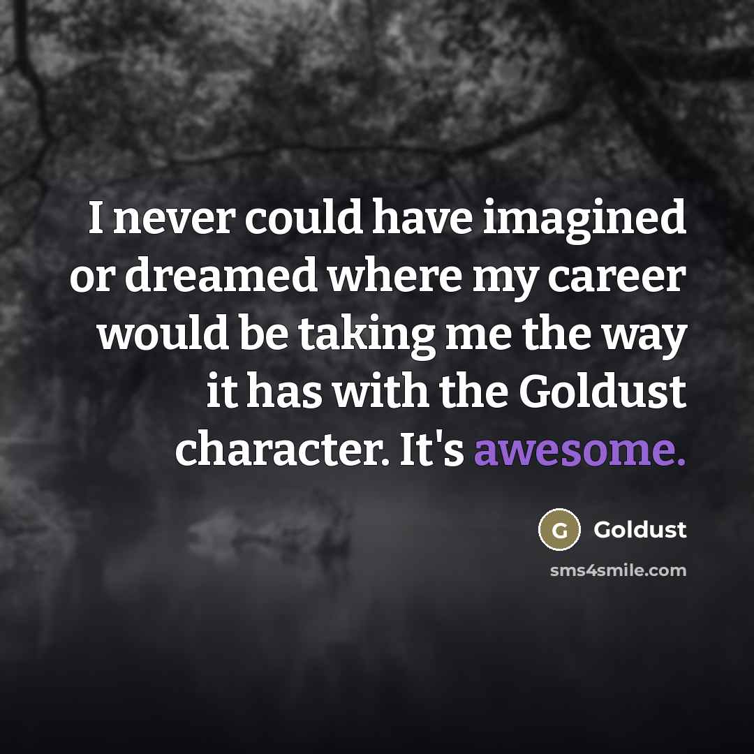 “I never could have imagined or dreamed where my career…” quote by Goldust