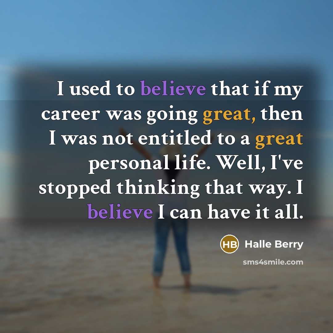 “I used to believe that if my career was going…” quote by Halle Berry