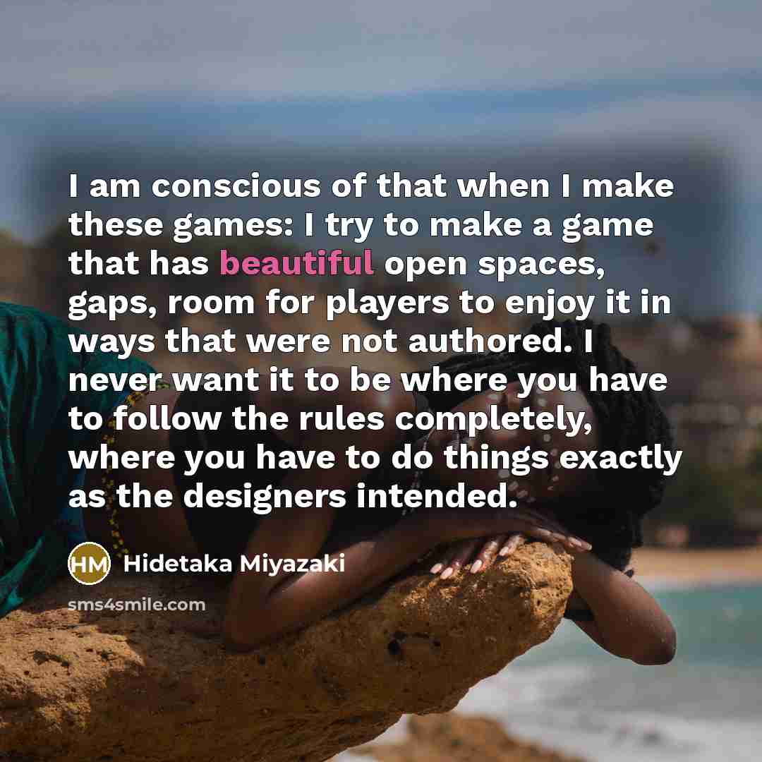 “I am conscious of that when I make these games:…” quote by Hidetaka Miyazaki