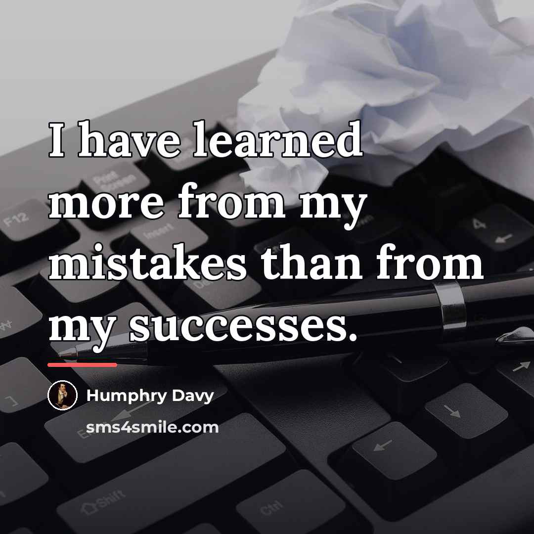 “I have learned more from my mistakes than from my…” quote by Humphry Davy