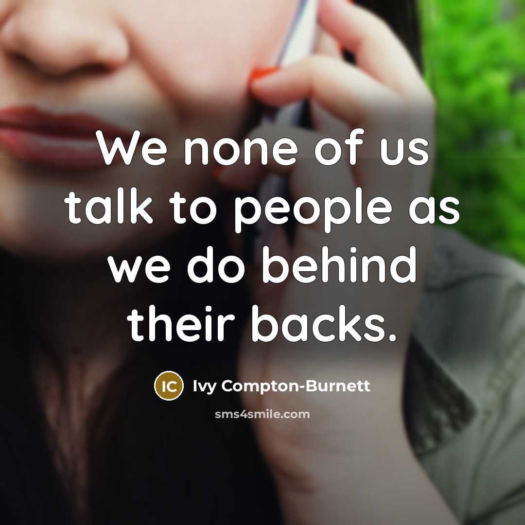 “We none of us talk to people as we do…” quote by Ivy Compton-Burnett