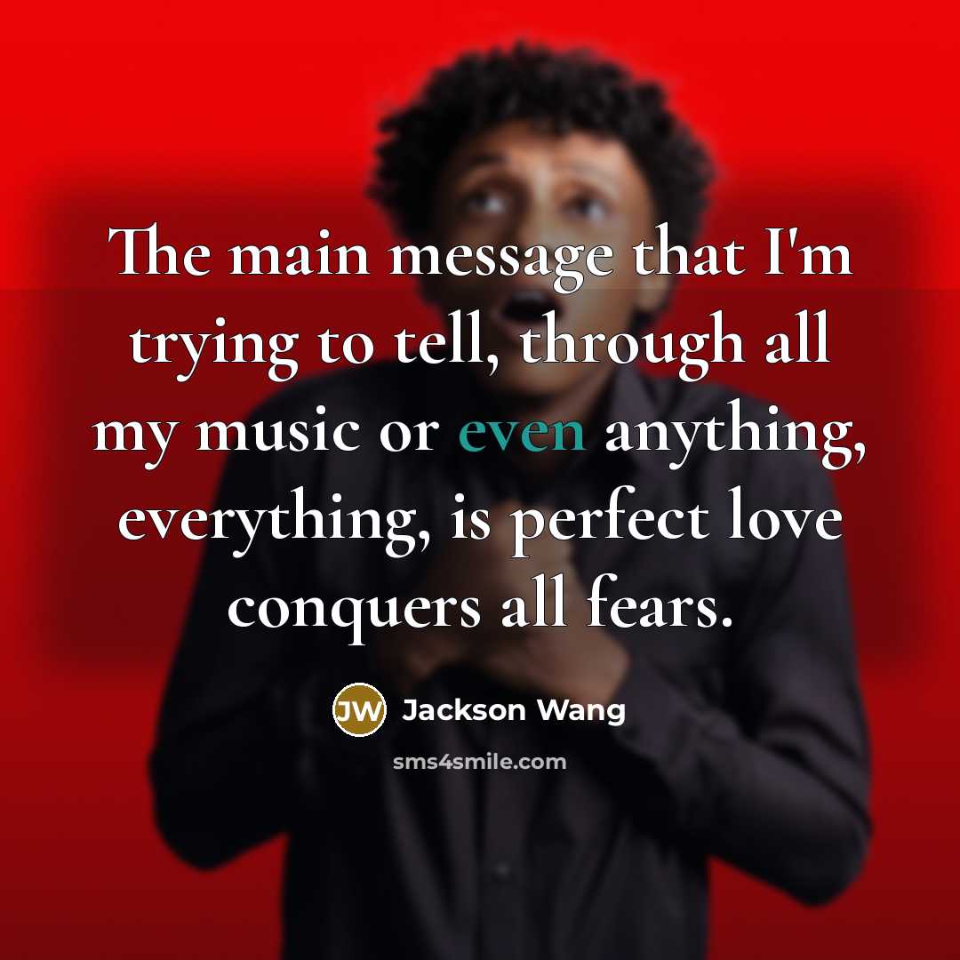 “The main message that I'm trying to tell, through all…” quote by Jackson Wang
