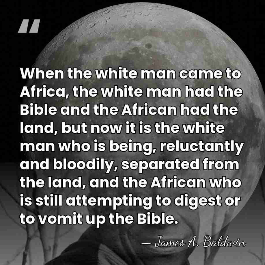 When the white man came to Africa, the white man had the&hellip; - James A. Baldwin