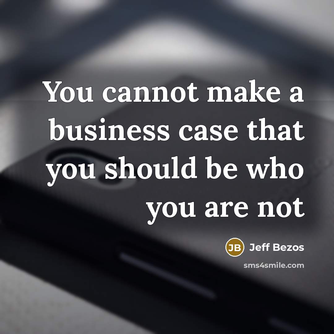 “You cannot make a business case that you should be…” quote by Jeff Bezos