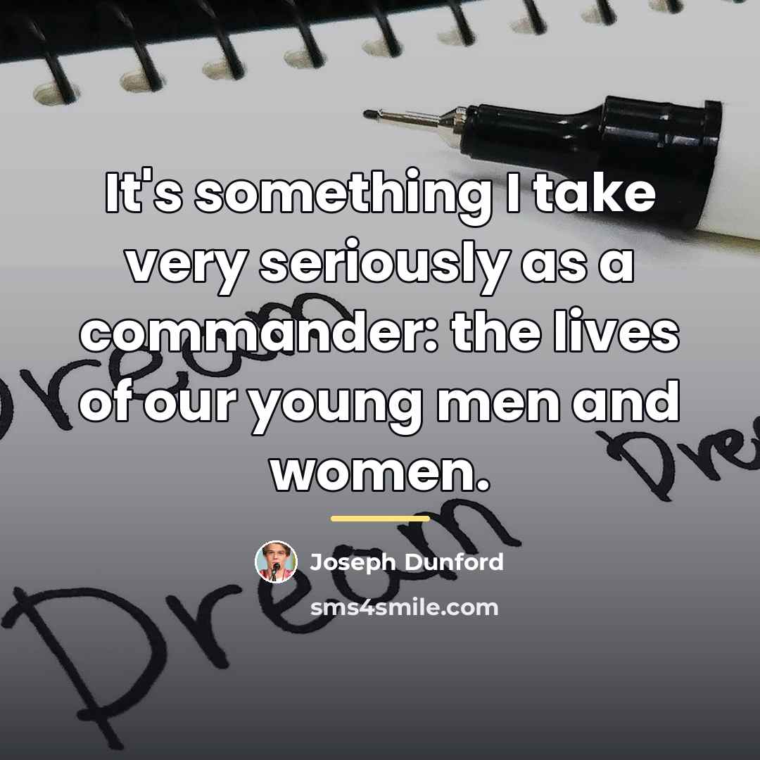 “It's something I take very seriously as a commander: the…” quote by Joseph Dunford