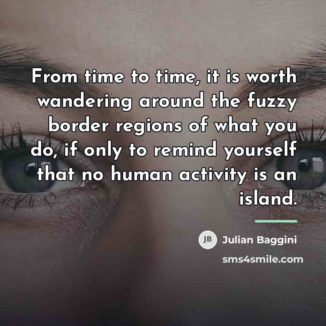 “From time to time, it is worth wandering around the…” quote by Julian Baggini