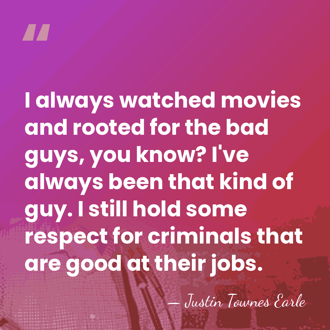 I always watched movies and rooted for the bad guys, you know?&hellip; - Justin Townes Earle
