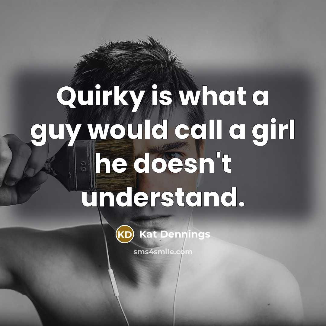 “Quirky is what a guy would call a girl he…” quote by Kat Dennings