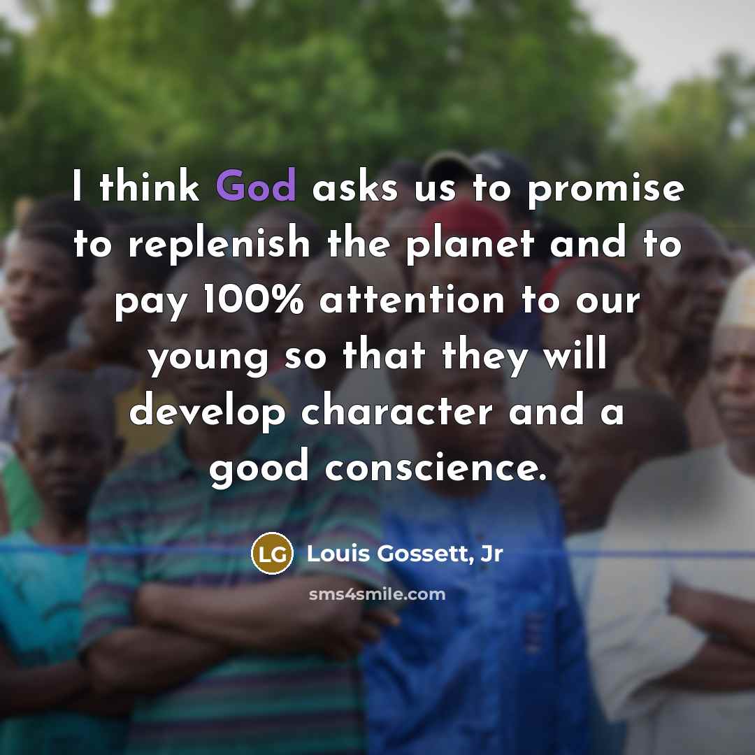 “I think God asks us to promise to replenish the…” quote by Louis Gossett, Jr
