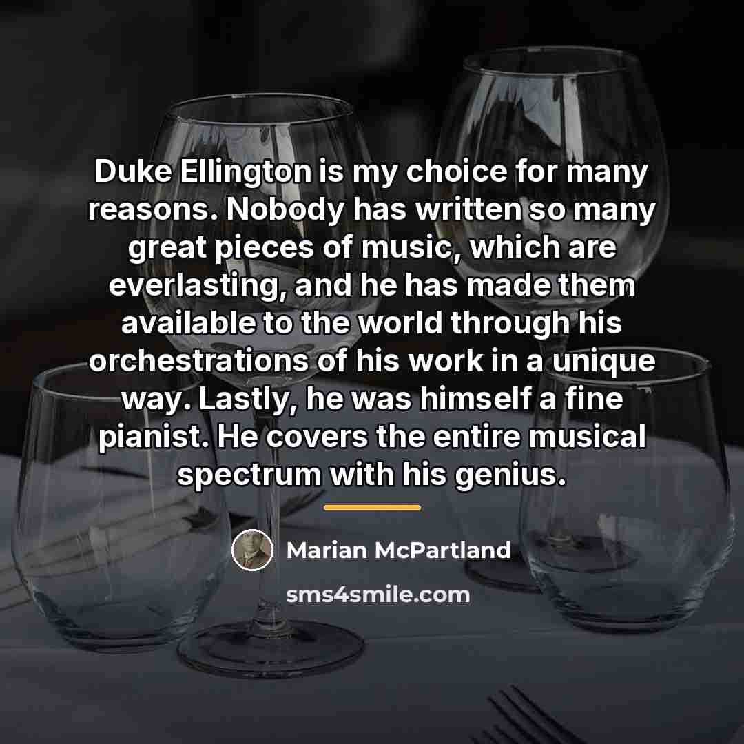 “Duke Ellington is my choice for many reasons. Nobody has…” quote by Marian McPartland