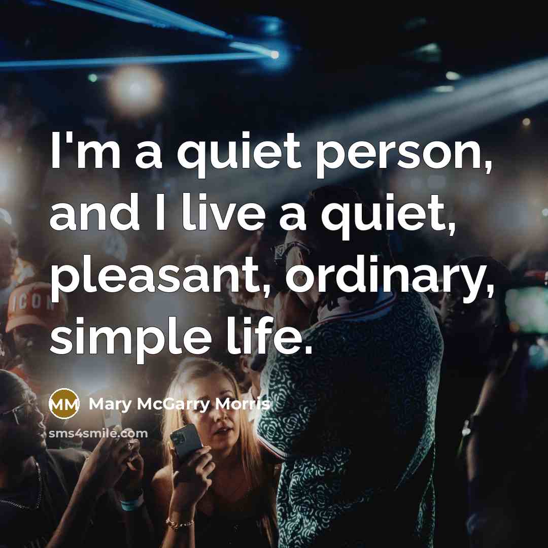 “I'm a quiet person, and I live a quiet, pleasant,…” quote by Mary McGarry Morris