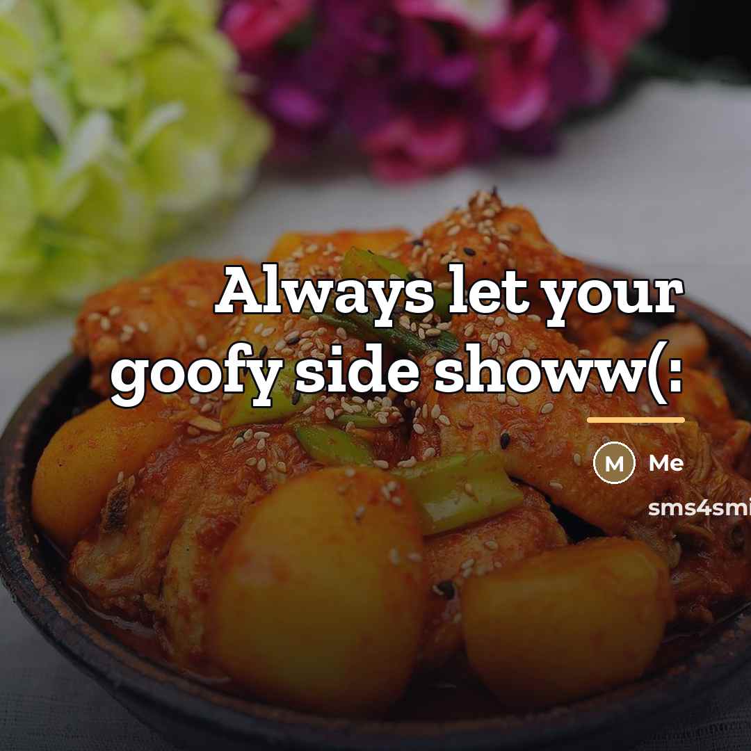 “Always let your goofy side showw(:…” quote by Me