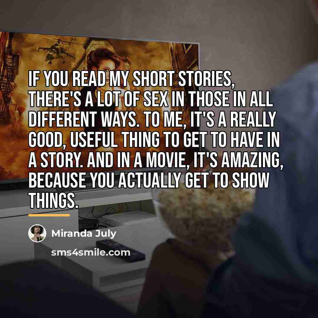 “If you read my short stories, there's a lot of…” quote by Miranda July