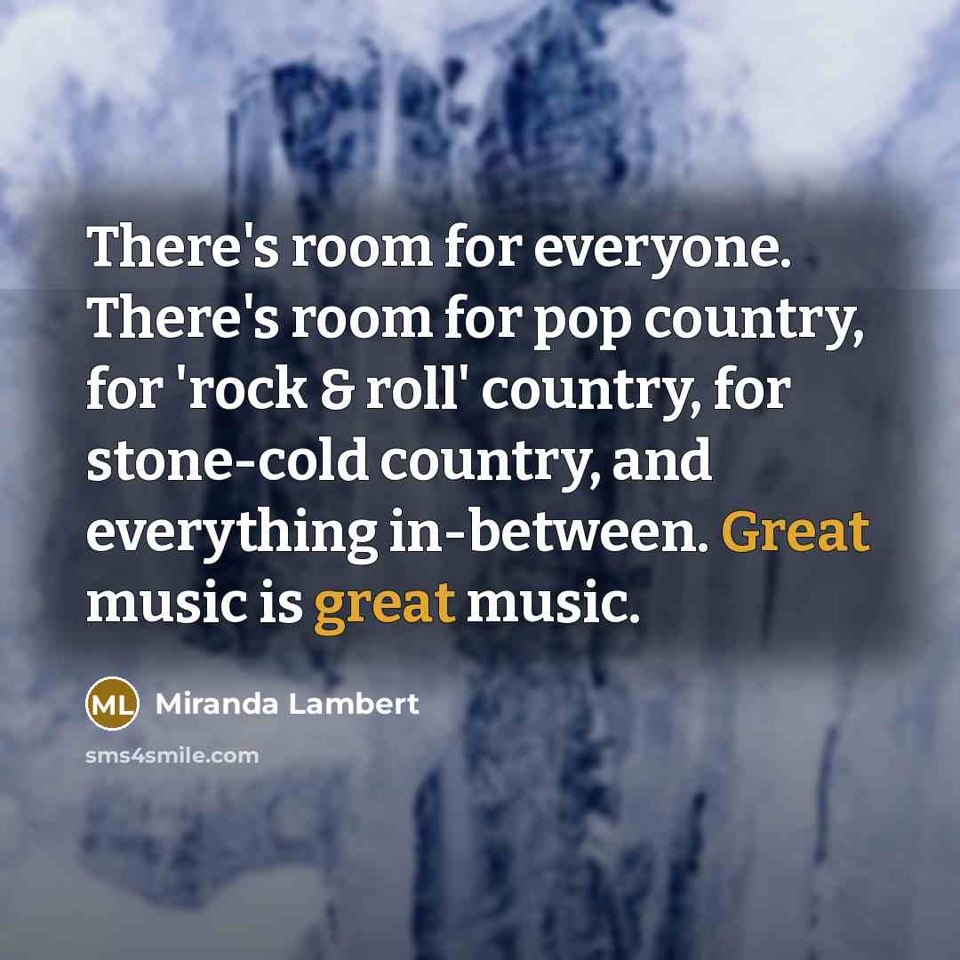 “There's room for everyone. There's room for pop country, for…” quote by Miranda Lambert