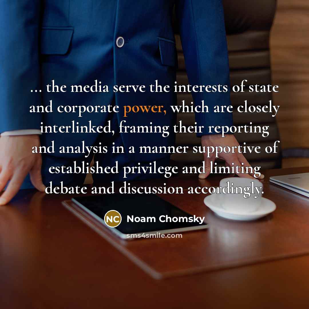 “... the media serve the interests of state and corporate…” quote by Noam Chomsky