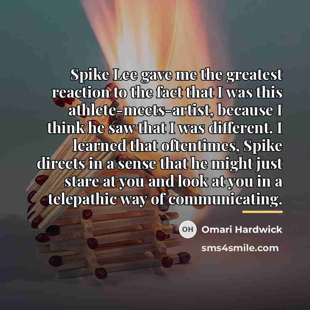 “Spike Lee gave me the greatest reaction to the fact…” quote by Omari Hardwick