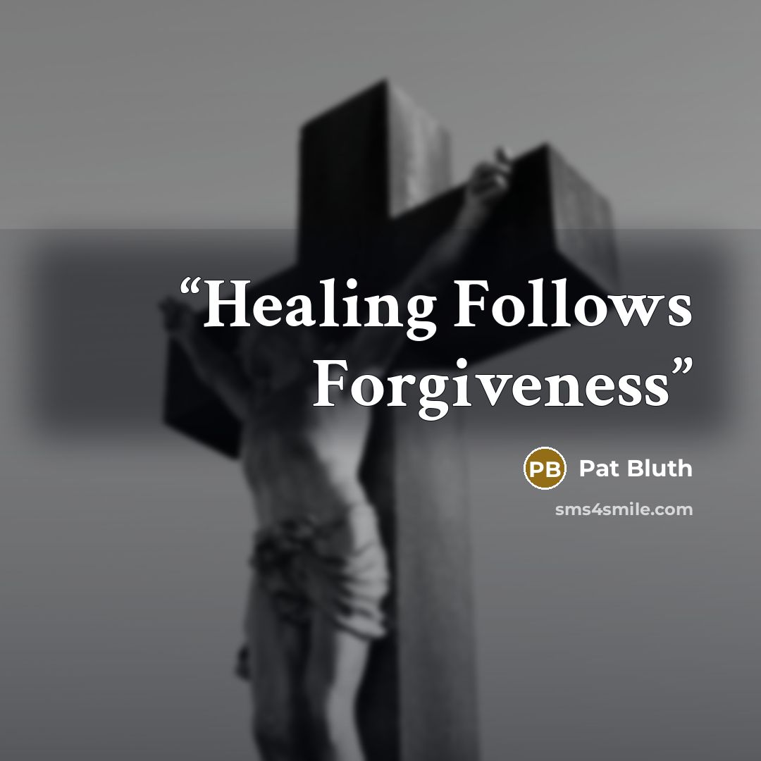 “Healing Follows Forgiveness” quote by Pat Bluth