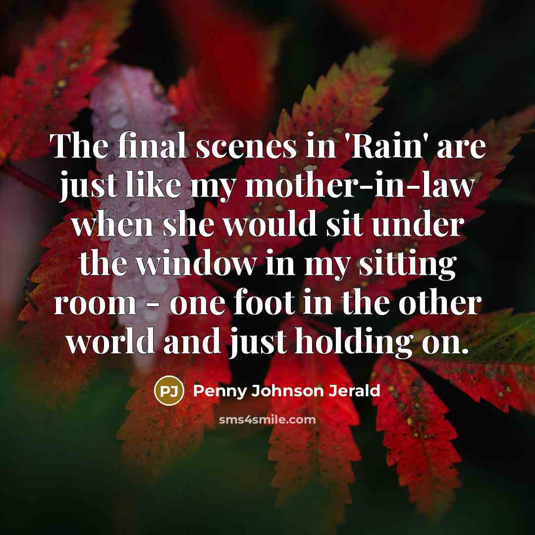 “The final scenes in 'Rain' are just like my mother-in-law…” quote by Penny Johnson Jerald