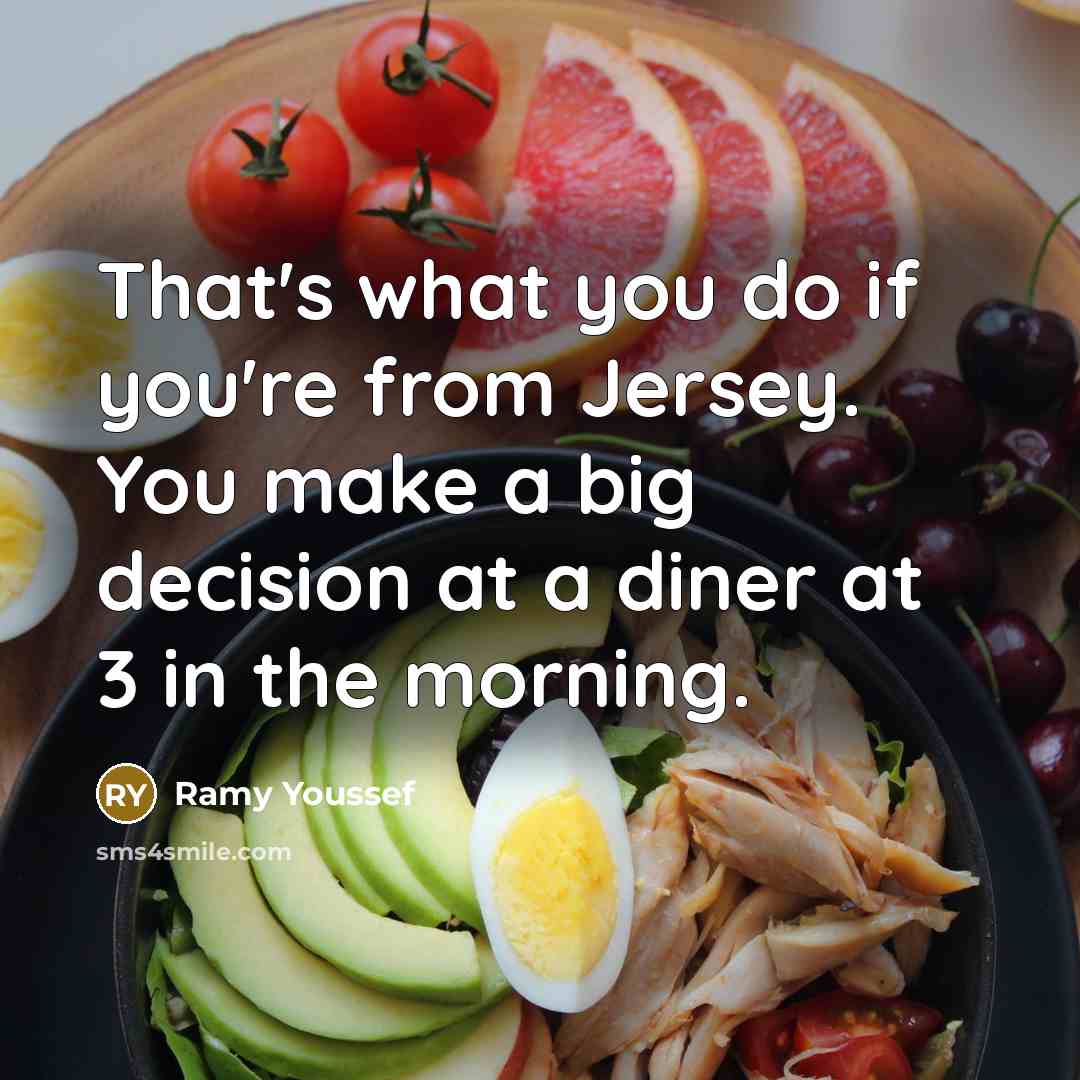 “That's what you do if you're from Jersey. You make…” quote by Ramy Youssef