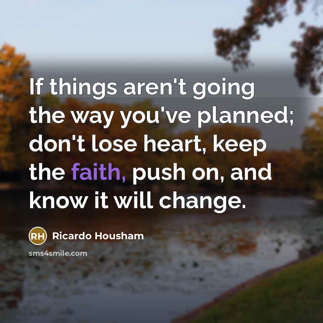 “If things aren't going the way you've planned; don't lose…” quote by Ricardo Housham