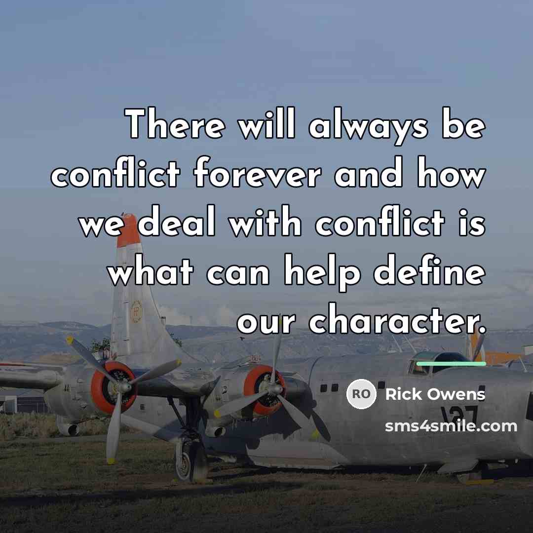 “There will always be conflict forever and how we deal…” quote by Rick Owens