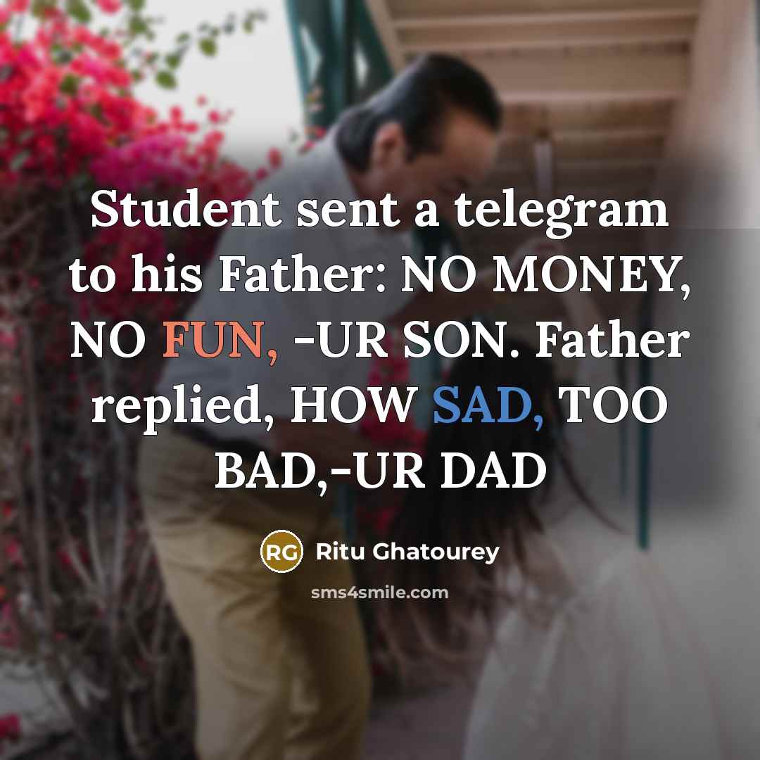 “Student sent a telegram to his Father: NO MONEY, NO…” quote by Ritu Ghatourey