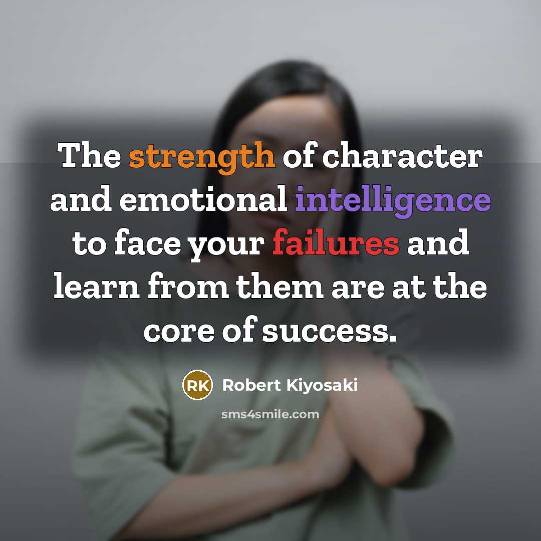 “The strength of character and emotional intelligence to face your…” quote by Robert Kiyosaki