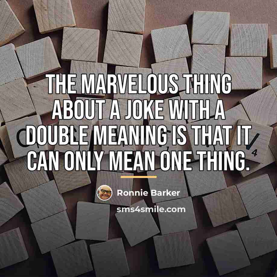 “The marvelous thing about a joke with a double meaning…” quote by Ronnie Barker