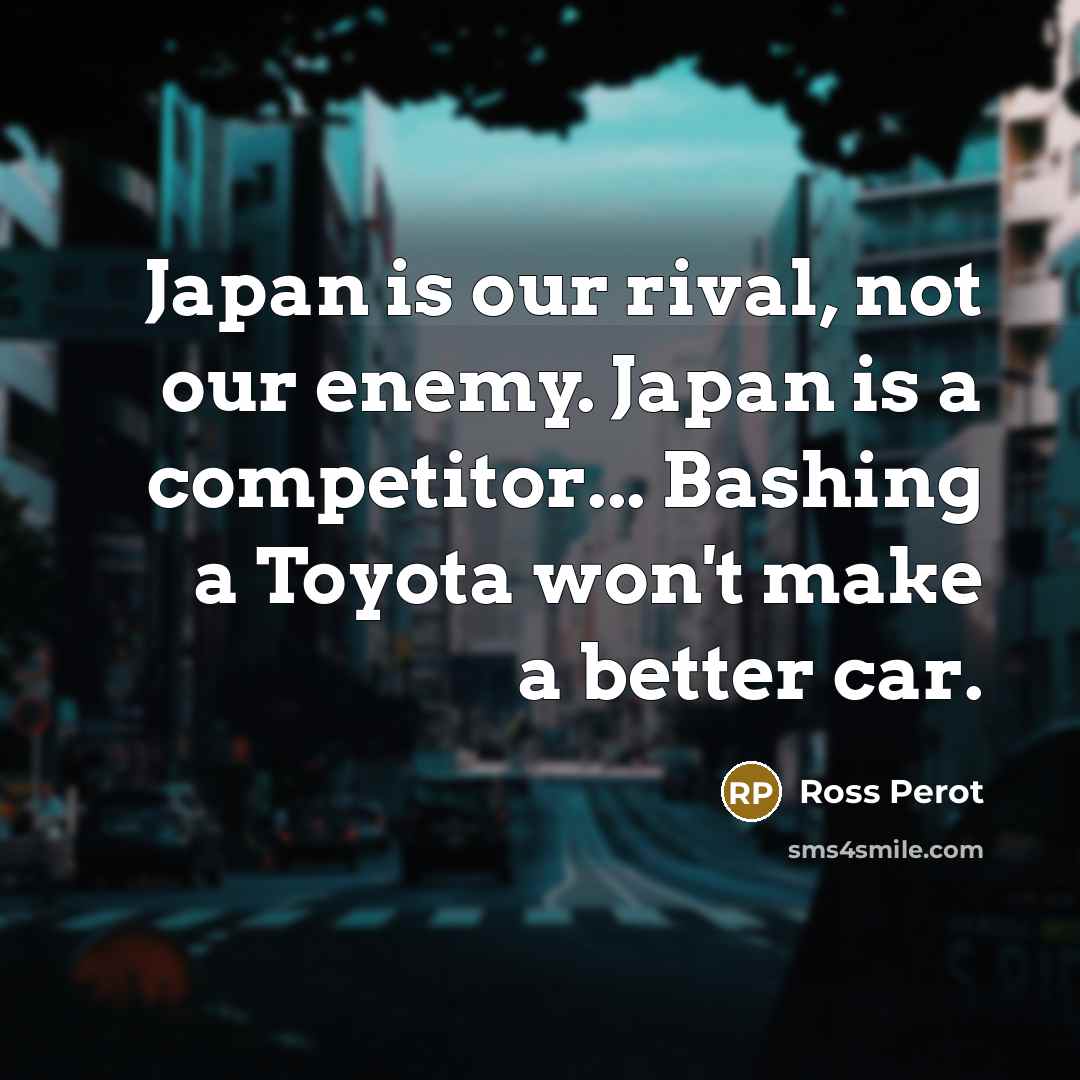 “Japan is our rival, not our enemy. Japan is a…” quote by Ross Perot