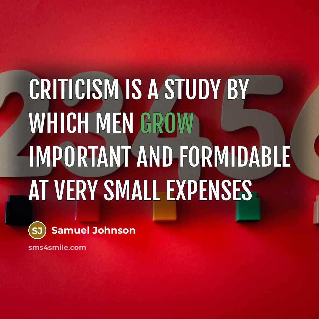 “Criticism is a study by which men grow important and…” quote by Samuel Johnson